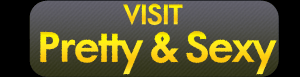 Visit Pretty and Sexy now